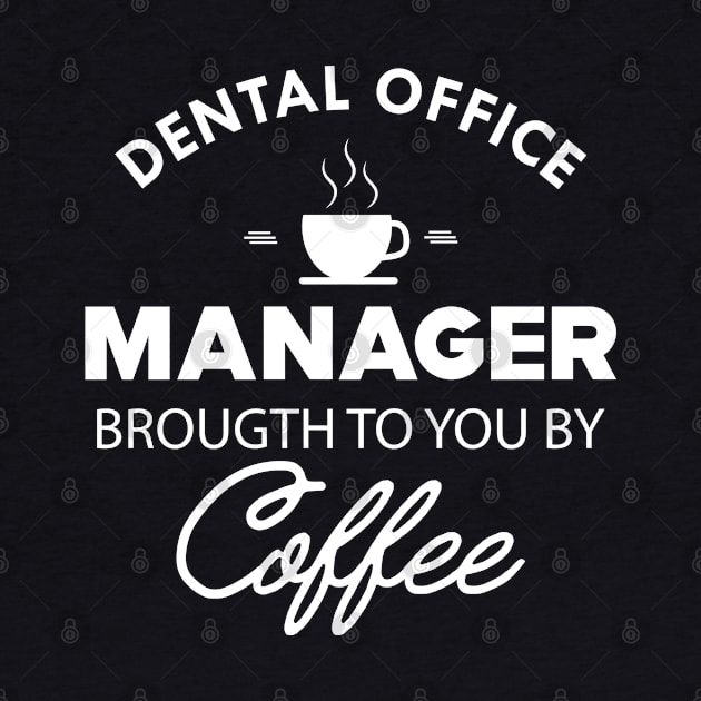 Dental Office Manager brought to you by coffee by KC Happy Shop